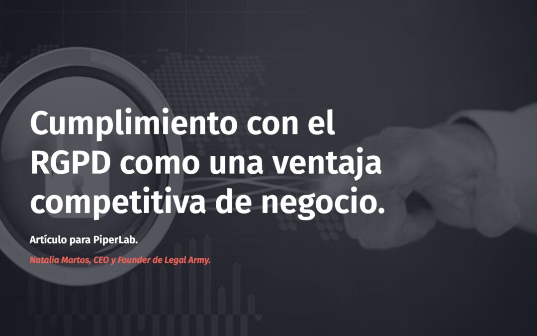 El cumplimiento con el RGPD como una ventaja competitiva de negocio.