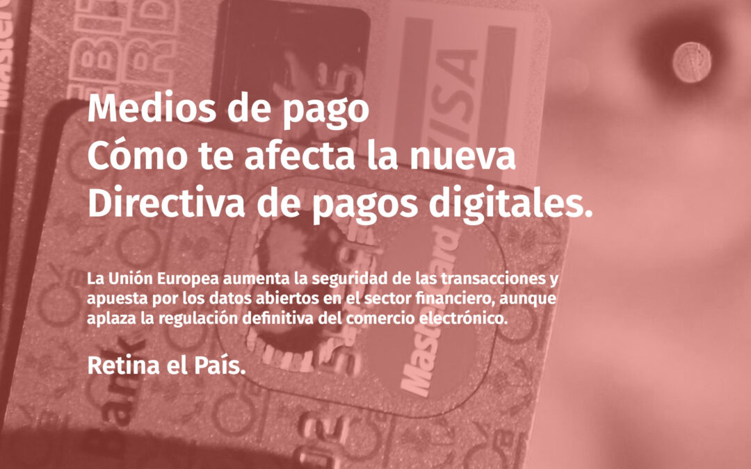 Medios de pago Cómo te afecta la nueva Directiva de pagos digitales.