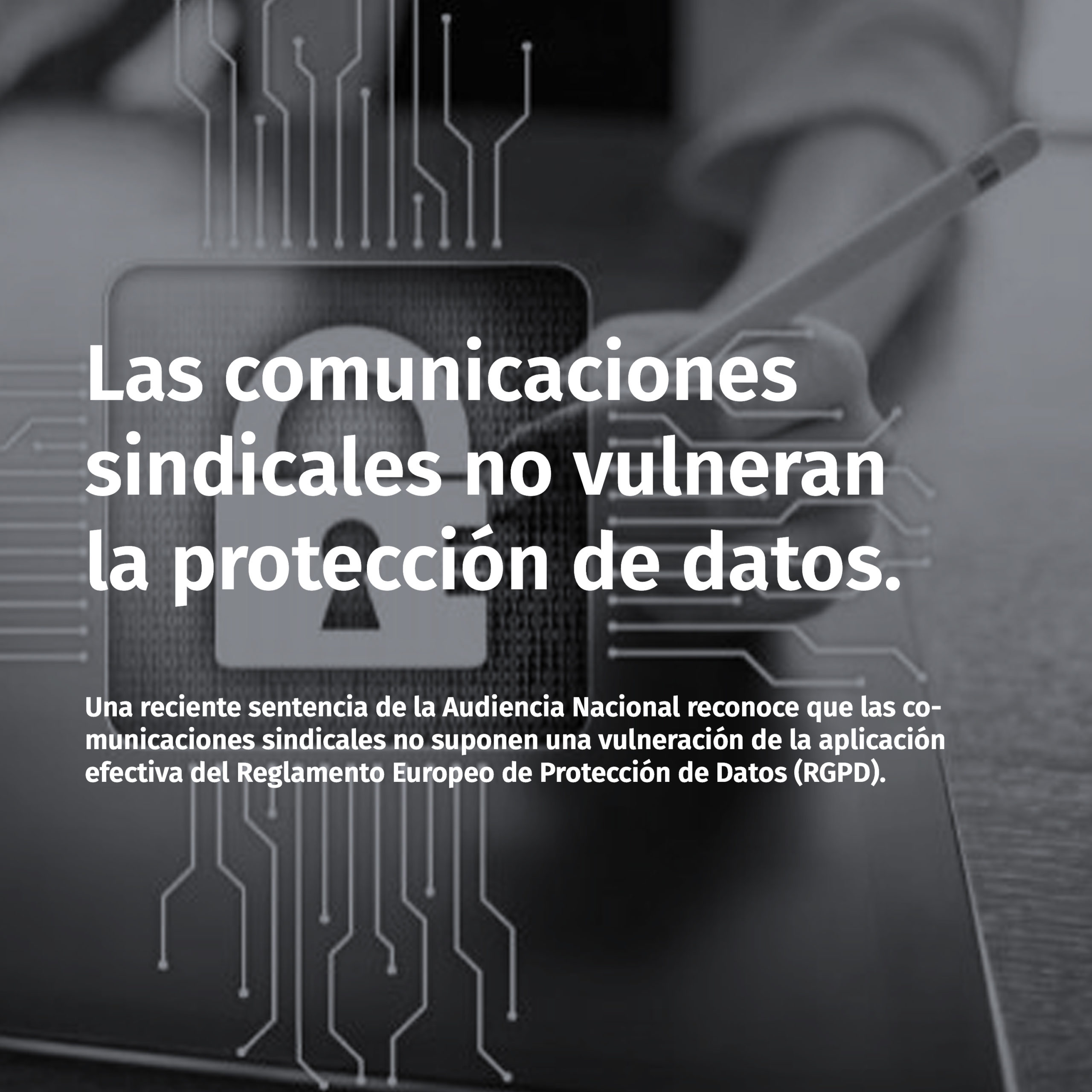 Las comunicaciones sindicales no vulneran la protección de datos.