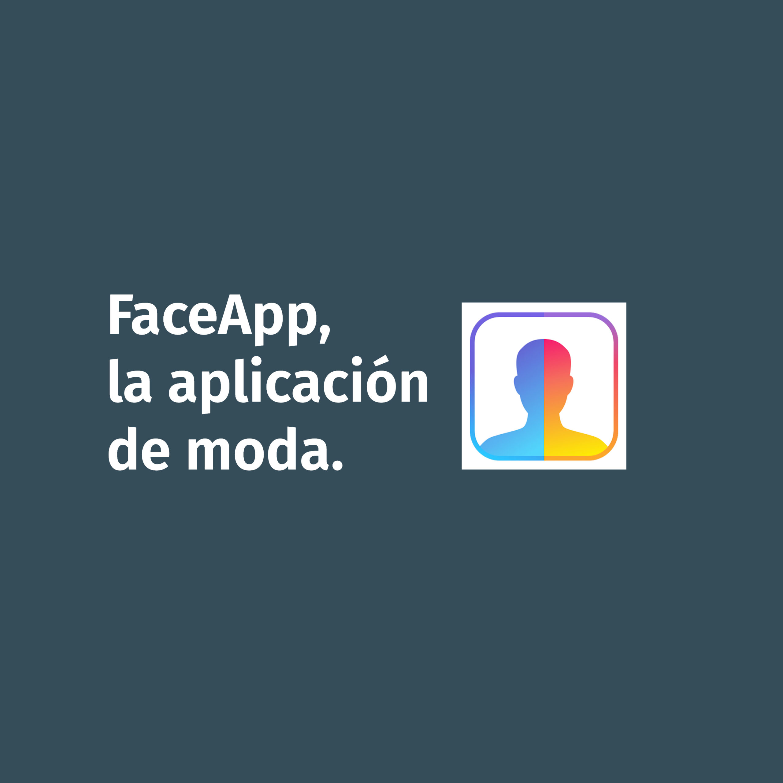 ¿Qué datos estoy dando (y a quién) si me descargo FaceApp?.