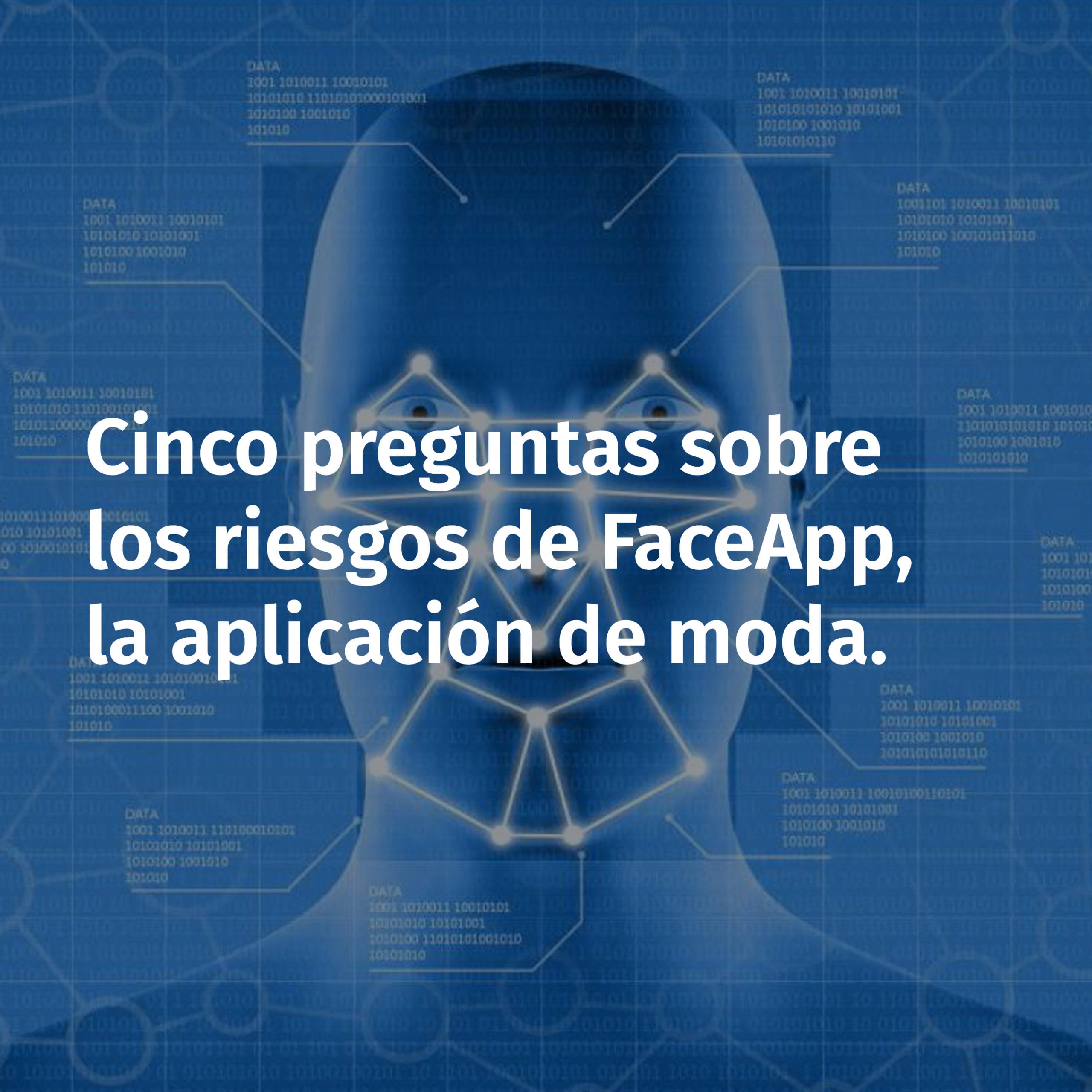 Cinco preguntas sobre los riesgos de FaceApp, la aplicación de moda.