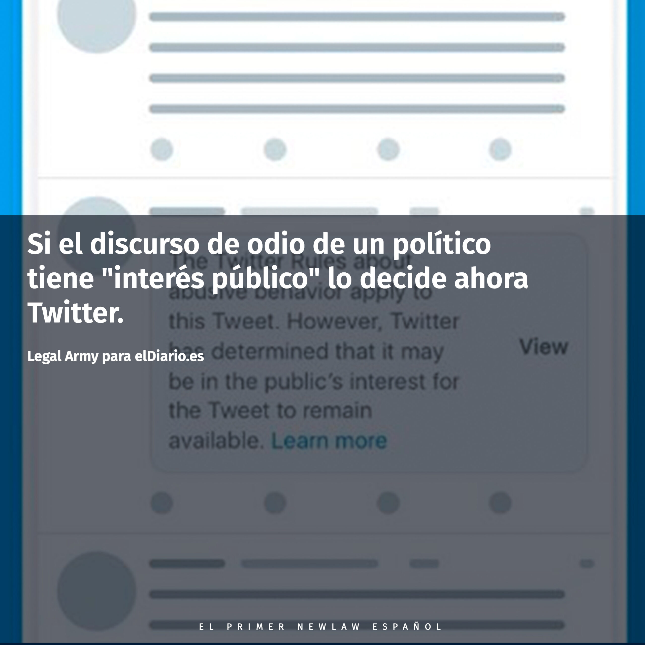 Si el discurso de odio de un político tiene “interés público” lo decide ahora Twitter.